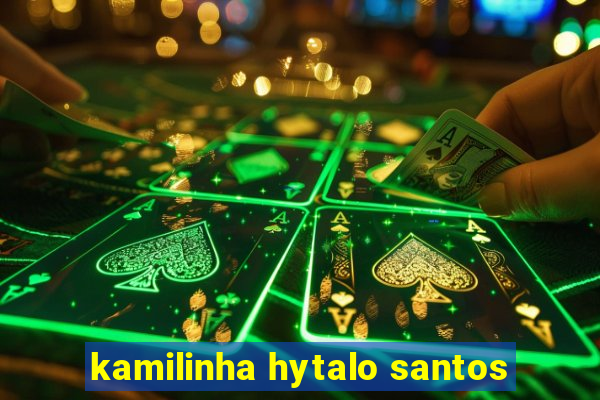 kamilinha hytalo santos